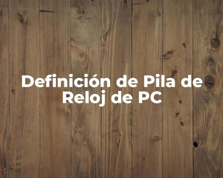 Definición de Pila de Reloj de PC