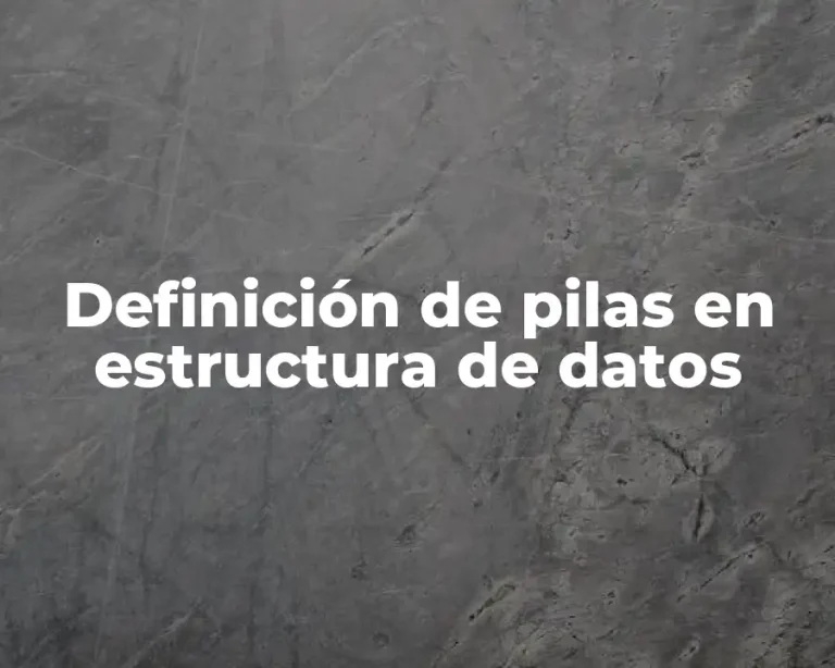 Definición de pilas en estructura de datos