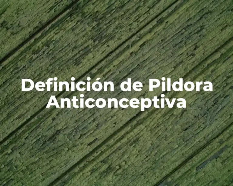 Definición de Pildora Anticonceptiva
