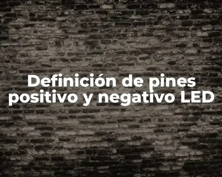 Definición de pines positivo y negativo LED