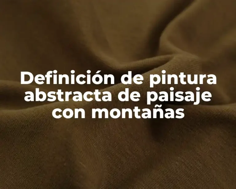 Definición de pintura abstracta de paisaje con montañas