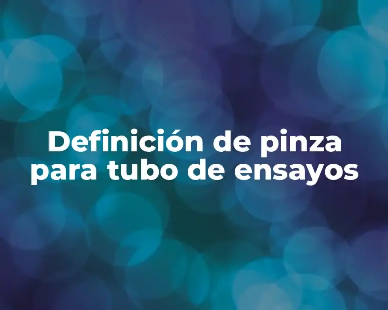 Definición de pinza para tubo de ensayos