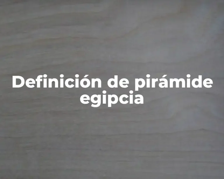 Definición de pirámide egipcia