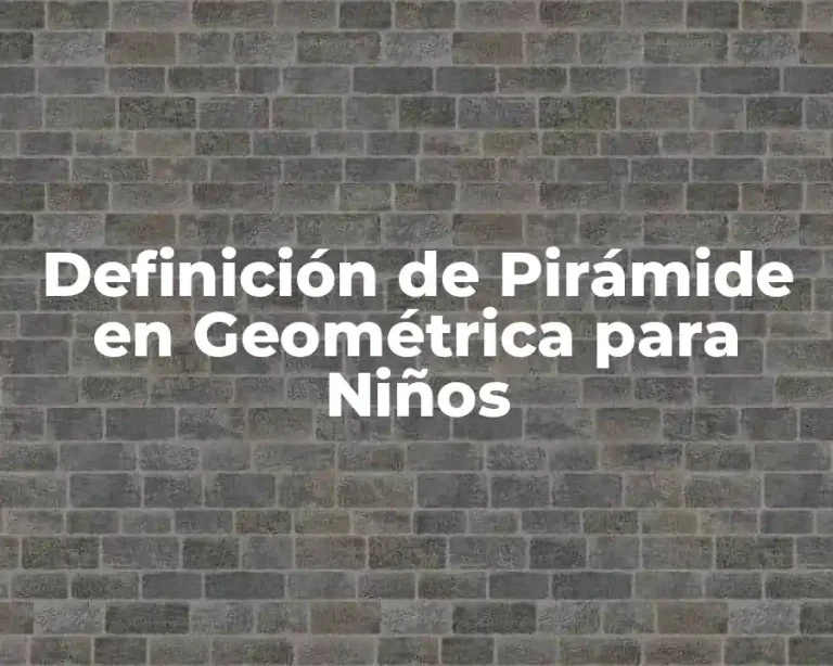 Definición de Pirámide en Geométrica para Niños