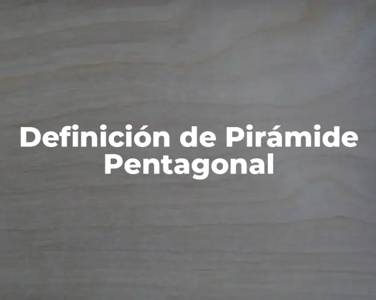 Definición de Pirámide Pentagonal
