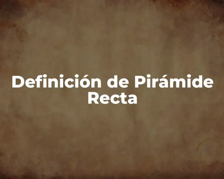 Definición de Pirámide Recta
