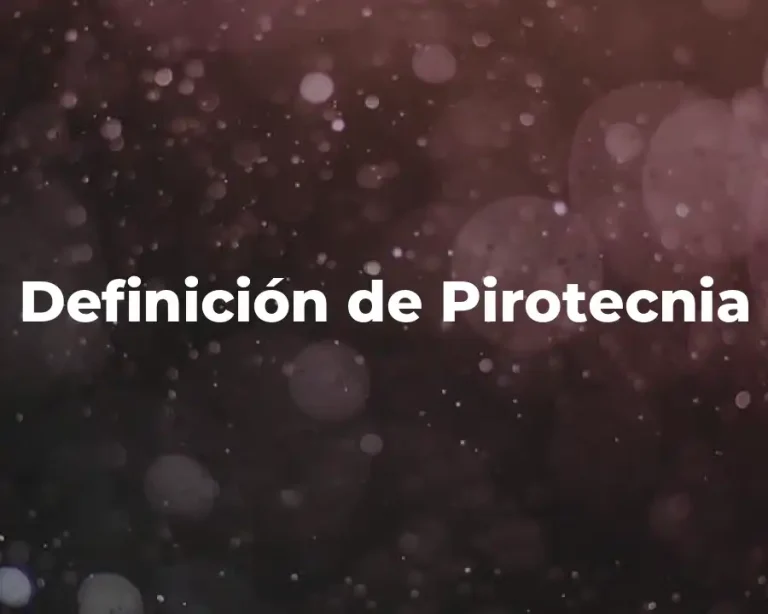 Definición de Pirotecnia