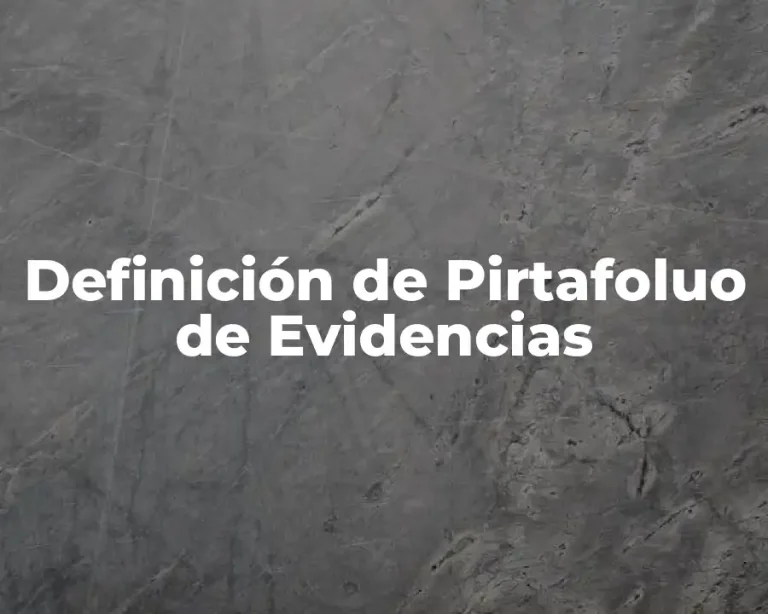 Definición de Pirtafoluo de Evidencias