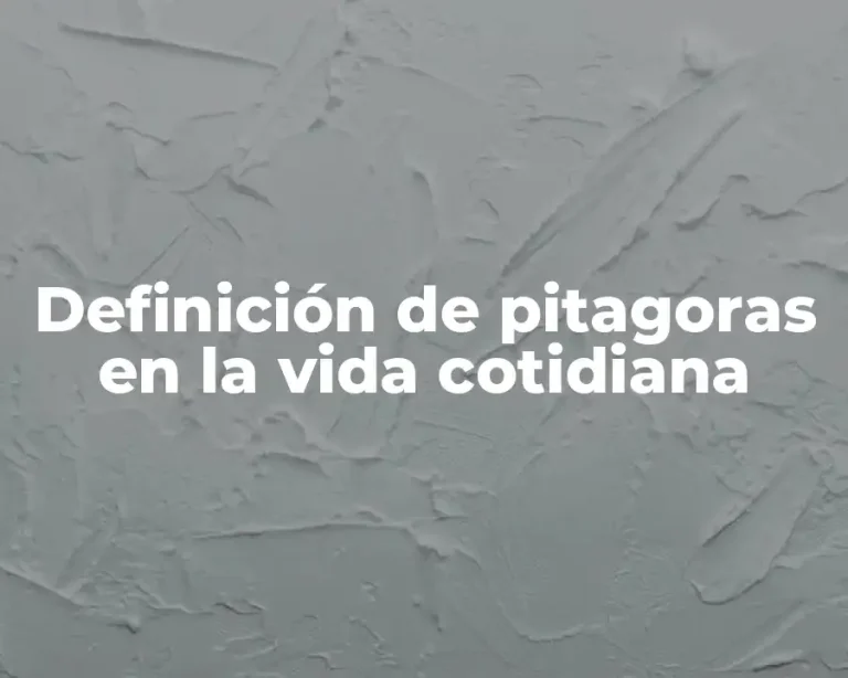Definición de pitagoras en la vida cotidiana