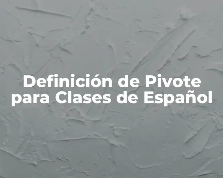 Definición de Pivote para Clases de Español