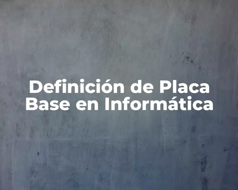 Definición de Placa Base en Informática