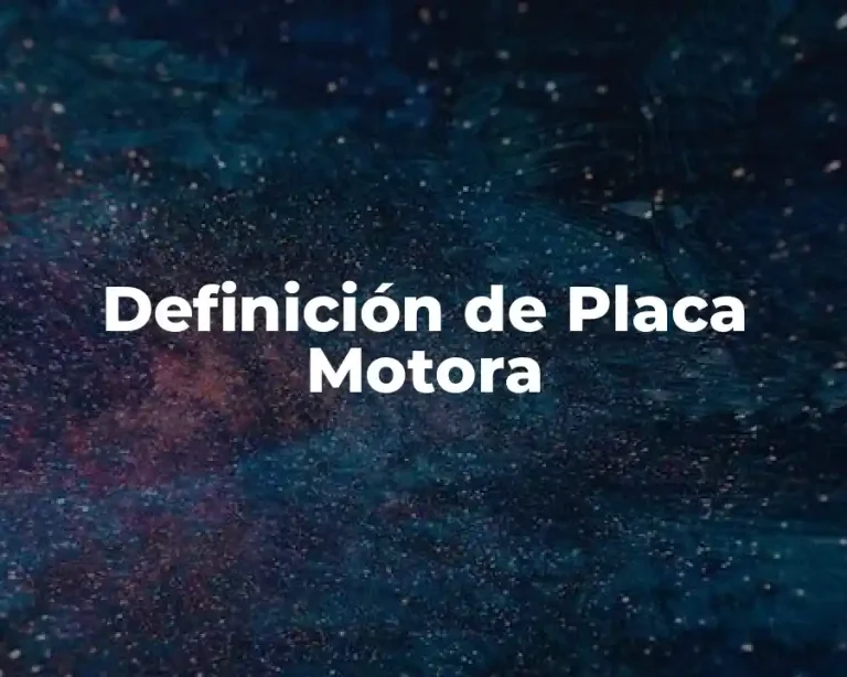 Definición de Placa Motora
