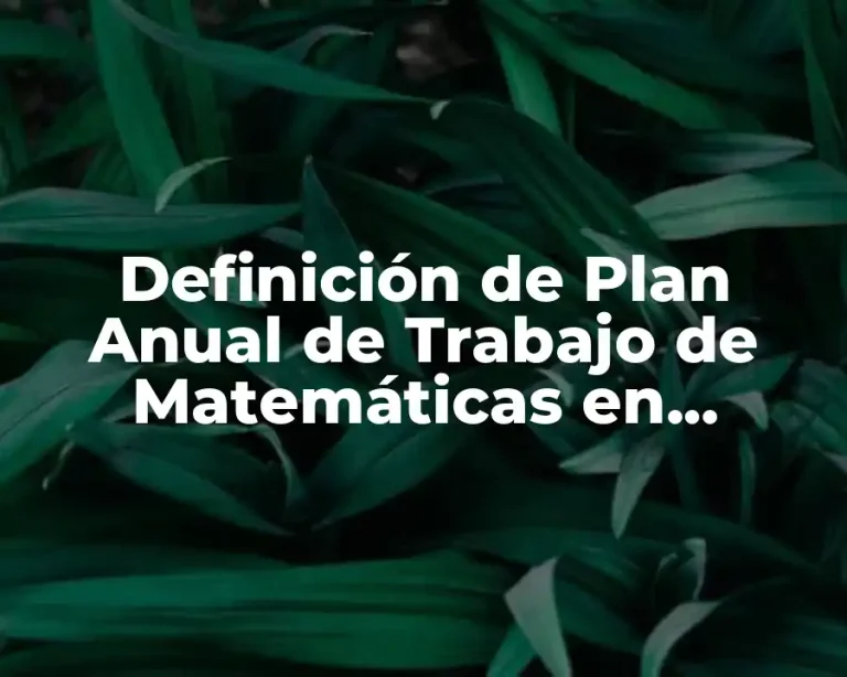 Definición de Plan Anual de Trabajo de Matemáticas en Secundaria