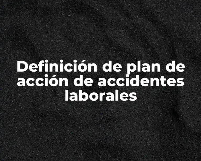 Definición de plan de acción de accidentes laborales