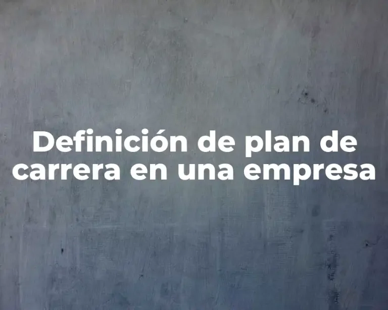 Definición de plan de carrera en una empresa