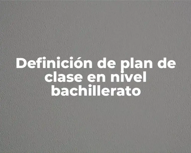 Definición de plan de clase en nivel bachillerato