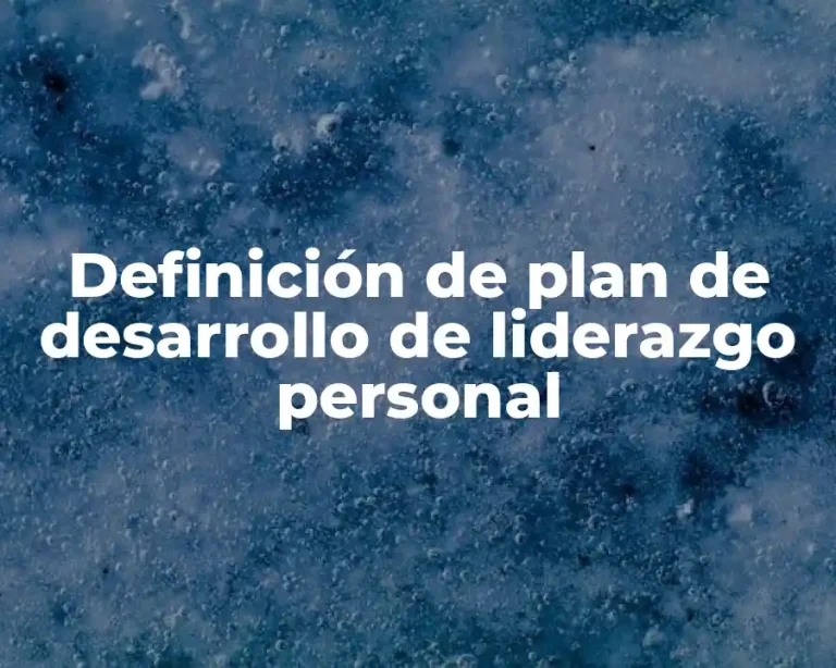 Definición de plan de desarrollo de liderazgo personal
