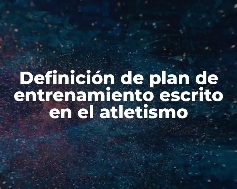 Definición de plan de entrenamiento escrito en el atletismo