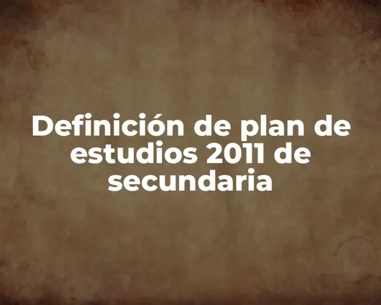 Definición de plan de estudios 2011 de secundaria