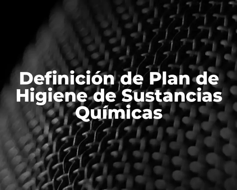 Definición de Plan de Higiene de Sustancias Químicas