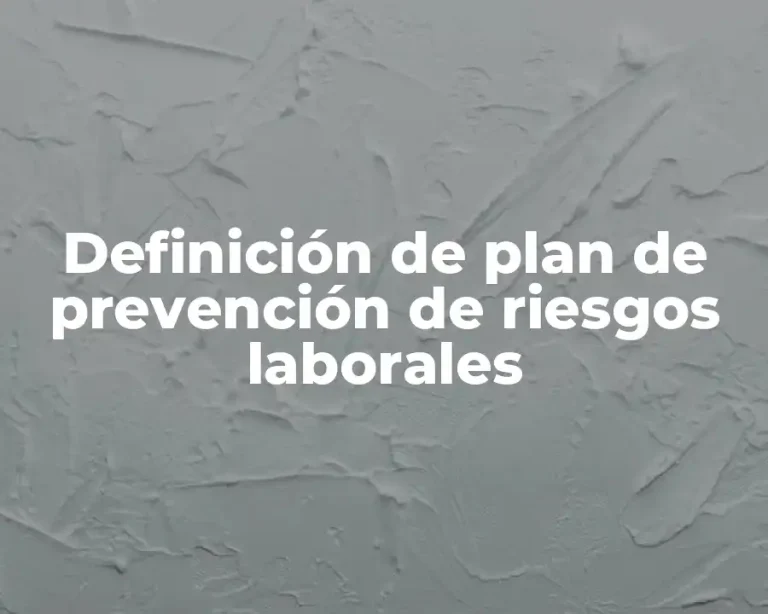 Definición de plan de prevención de riesgos laborales