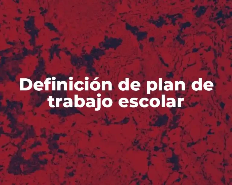 Definición de plan de trabajo escolar