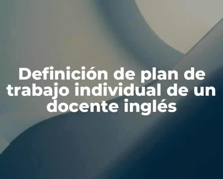 Definición de plan de trabajo individual de un docente inglés