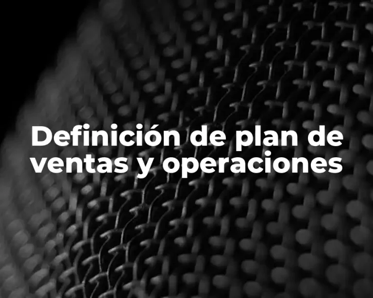 Definición de plan de ventas y operaciones