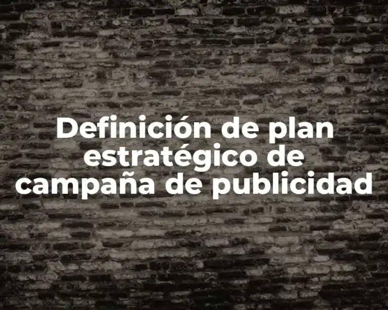 Definición de plan estratégico de campaña de publicidad