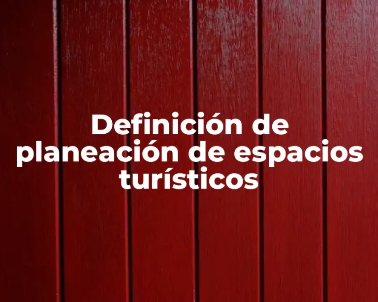 Definición de planeación de espacios turísticos