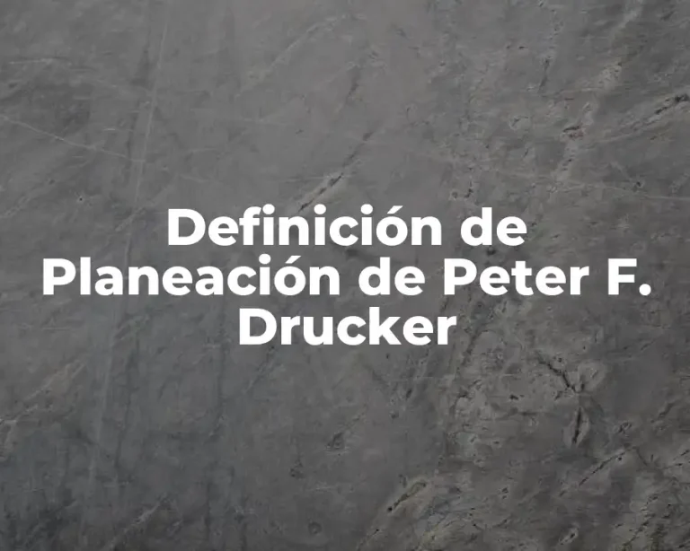 Definición de Planeación de Peter F. Drucker