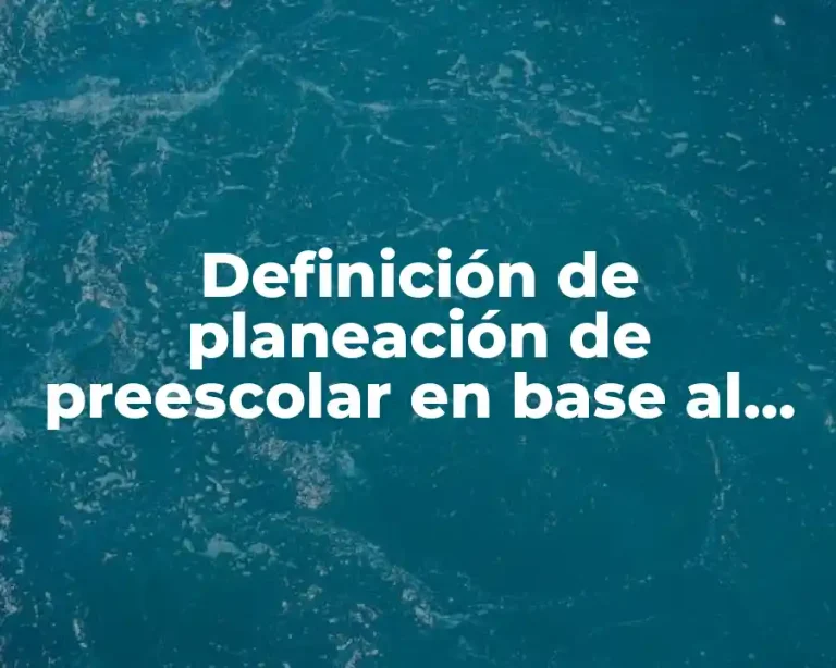 Definición de planeación de preescolar en base al nuevo modelo