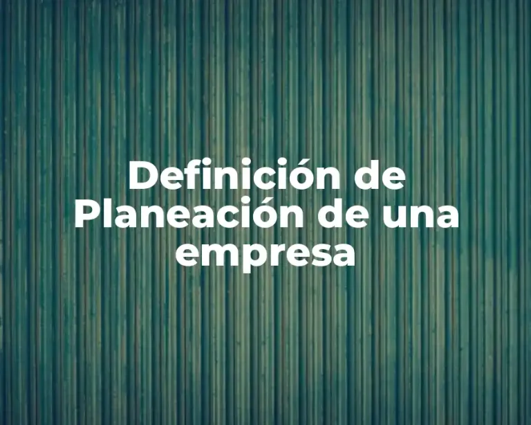 Definición de Planeación de una empresa