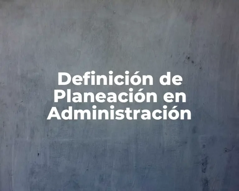 Definición de Planeación en Administración