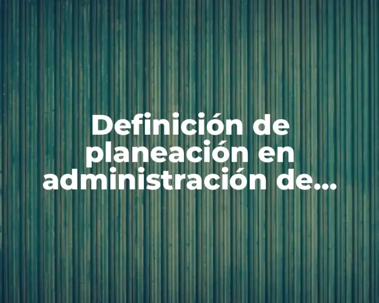 Definición de planeación en administración de empresas