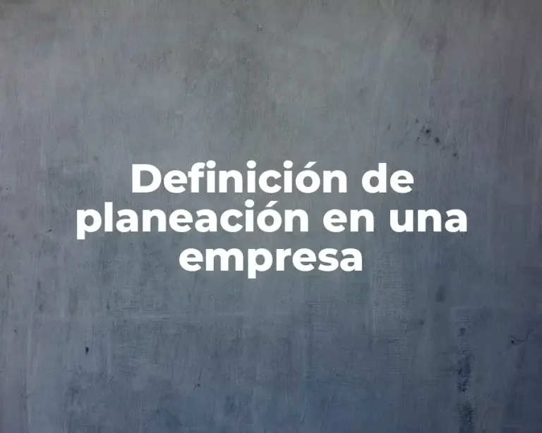 Definición de planeación en una empresa