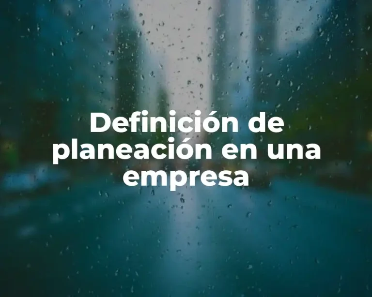 Definición de planeación en una empresa