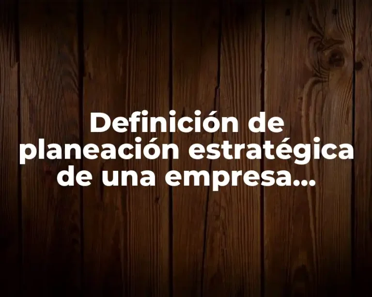 Definición de planeación estratégica de una empresa financiera