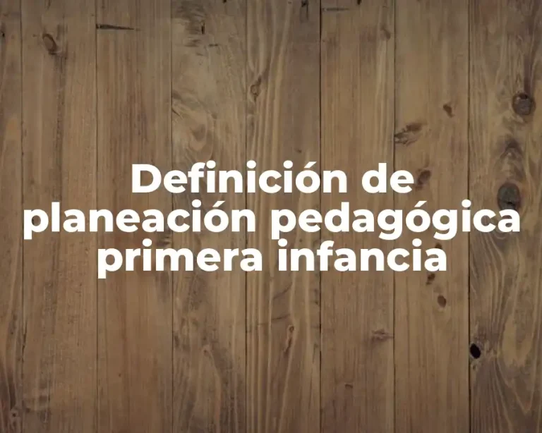 Definición de planeación pedagógica primera infancia