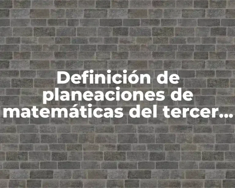 Definición de planeaciones de matemáticas del tercer bloque de telesecundarias
