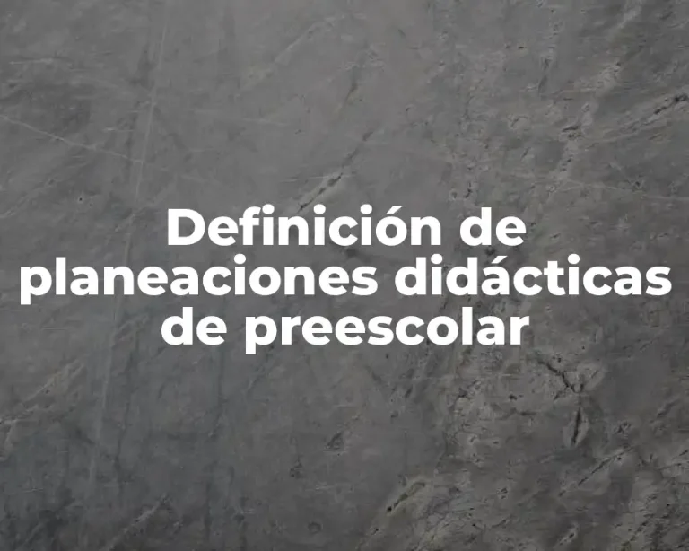 Definición de planeaciones didácticas de preescolar