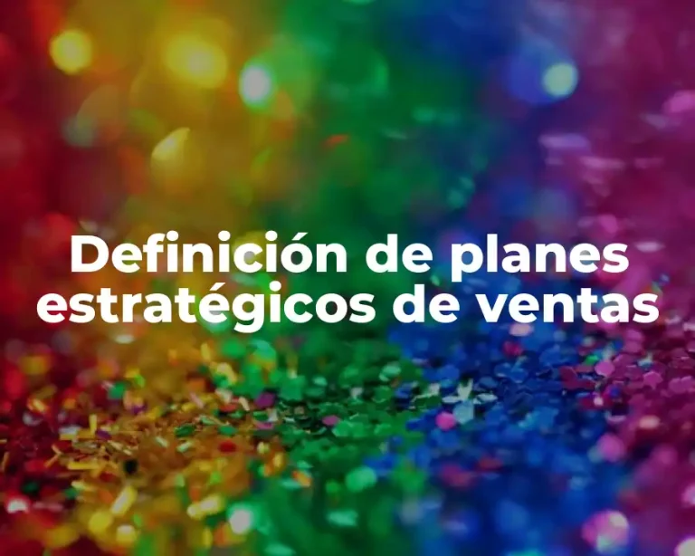 Definición de planes estratégicos de ventas