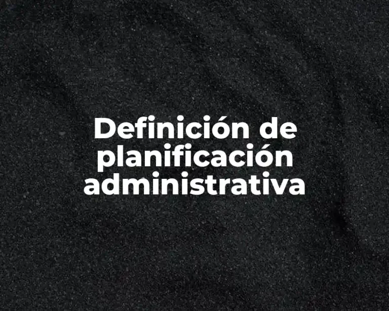 Definición de planificación administrativa