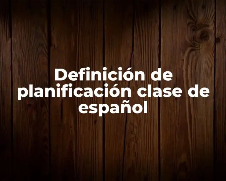 Definición de planificación clase de español