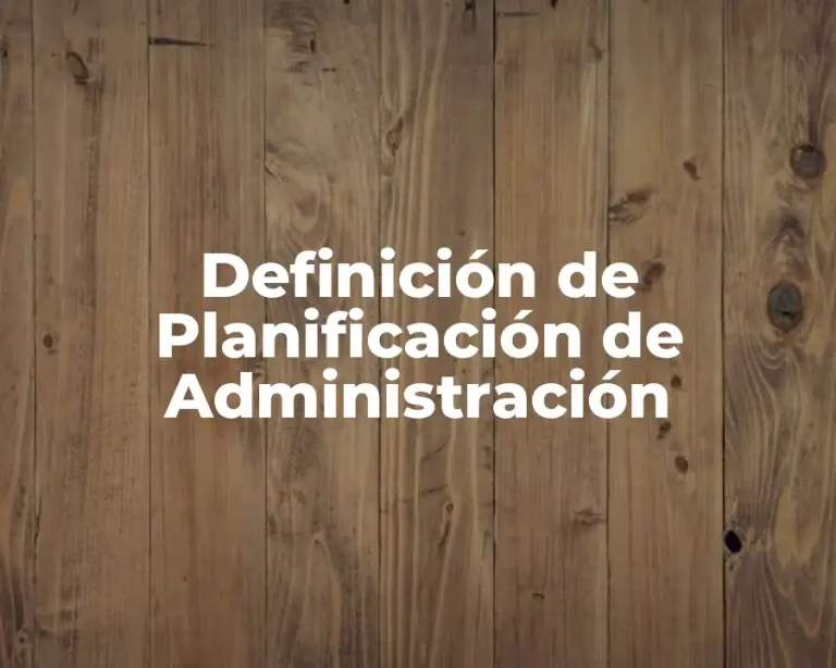Definición de Planificación de Administración