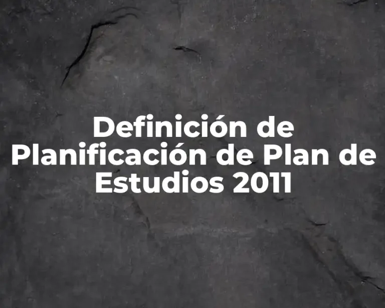 Definición de Planificación de Plan de Estudios 2011