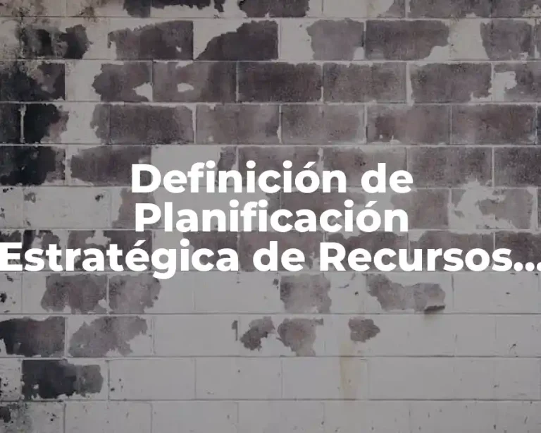 Definición de Planificación Estratégica de Recursos Humanos