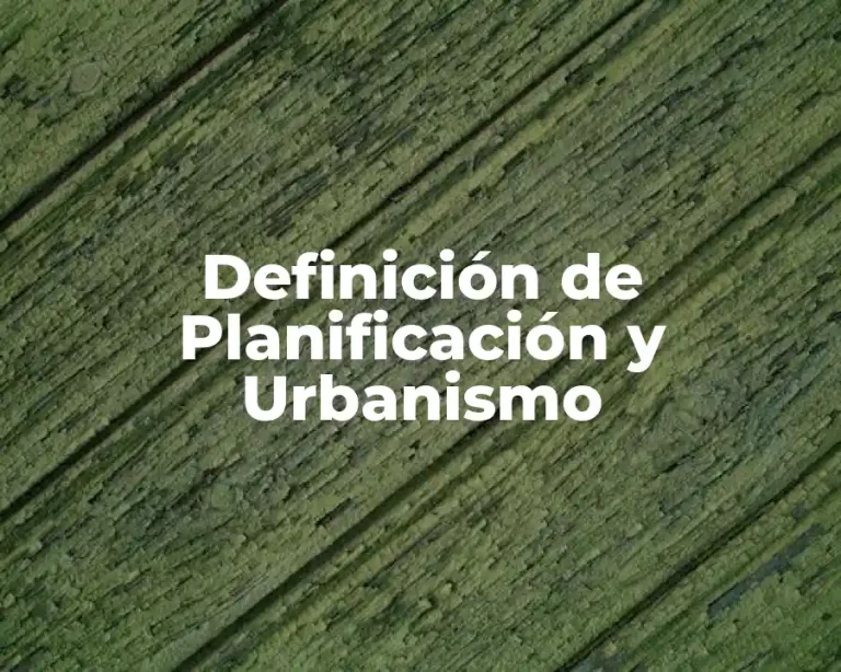 Definición de Planificación y Urbanismo