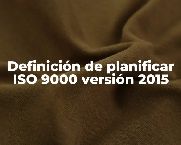 Definición de planificar ISO 9000 versión 2015