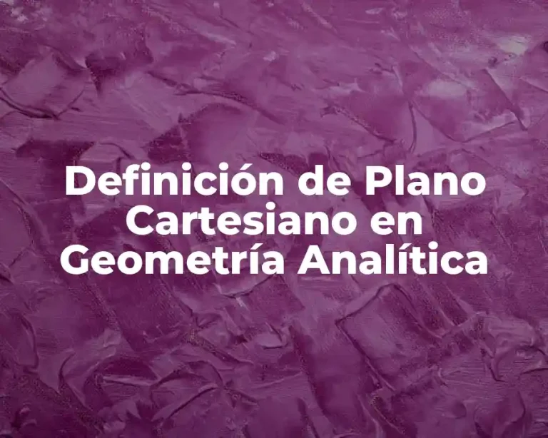 Definición de Plano Cartesiano en Geometría Analítica
